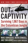 Out of Captivity : Surviving 1,967 Days in the Colombian Jungle - Book
