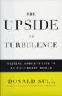 The Upside of Turbulence : Seizing Opportunity in an Uncertain World - Book