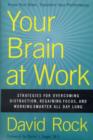 Your Brain at Work : Strategies for Overcoming Distraction, Regaining Focus, and Working Smarter All Day Long - Book