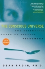 The Conscious Universe : The Scientific Truth of Psychic Phenomena - Book