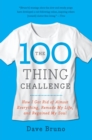 The 100 Thing Challenge : How I Got Rid of Almost Everything, Remade My Life, and Regained My Soul - Book