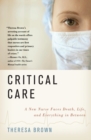 Critical Care : A New Nurse Faces Death, Life, and Everything in Between - Book