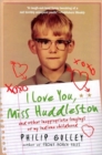 I Love You, Miss Huddleston : and Other Inappropriate Longings of My Indi ana Childhood - Book