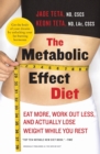 The Metabolic Effect Diet : Eat More, Work Out Less, and Actually Lose Weight While You Rest - Book