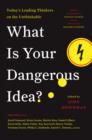 What Is Your Dangerous Idea? : Today's Leading Thinkers on the Unthinkable - eBook