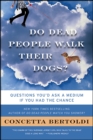 Do Dead People Walk Their Dogs? : Questions You'd Ask a Medium If You Had the Chance - eBook