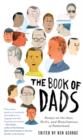 The Book of Dads : Essays on the Joys, Perils, and Humiliations of Fatherhood - eBook