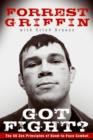Got Fight? : The 50 Zen Principles of Hand-to-Face Combat - Forrest Griffin