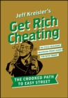 Get Rich Cheating : The Crooked Path to Easy Street - eBook