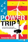 Power Trip : From Oil Wells to Solar Cells--Our Ride to the Renewable Future - Book