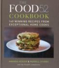 The Food52 Cookbook : 140 Winning Recipes from Exceptional Home Cooks - Book