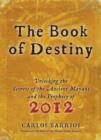 Book of Destiny : Unlocking the Secrets of the Ancient Mayans and the Prophecy of 2012 - eBook
