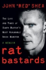Rat Bastards : The Life and Times of South Boston's Most Honorable Irish Mobster, A Memoir - eBook