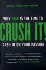 Crush It! : Why NOW Is the Time to Cash In on Your Passion - Book