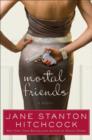 Mortal Friends : A Novel - eBook