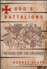 God's Battalions : The Case for the Crusades - eBook