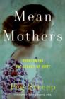 Mean Mothers : Overcoming the Legacy of Hurt - eBook