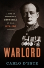 Warlord : A Life of Winston Churchill at War, 1874-1945 - eBook