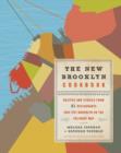The New Brooklyn Cookbook : Recipes and Stories from 31 Restaurants That Put Brooklyn on the Culinary Map - Book