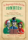 It's Beginning to Look a Lot Like Zombies! : A Book of Zombie Christmas Carols - Book