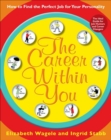 The Career Within You : How to Find the Perfect Job for Your Personality - eBook