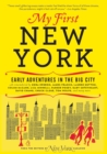 My First New York : Early Adventures in the Big City - Book