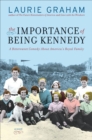 The Importance of Being Kennedy : A Novel - eBook