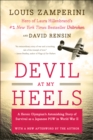Devil at My Heels : A Heroic Olympian's Astonishing Story of Survival as a Japanese POW in World War II - Louis Zamperini