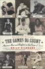 The Games Do Count : America's Best and Brightest on the Power of Sports - eBook