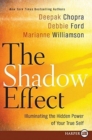 The Shadow Effect : Illuminating the Hidden Power of Your True Self - Large Print Edition - Book