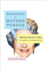 Righting the Mother Tongue : From Olde English to Email, the Tangled Story of English Spelling - eBook
