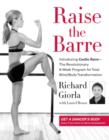 Raise the Barre : Introducing Cardio Barre--The Revolutionary 8-Week Program for Total Mind/Body Transformation - eBook