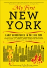My First New York : Early Adventures in the Big City - eBook