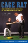 Cage Rat : Lessons from a Life in Baseball by the Yankees Hitting Coach - Book