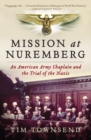 Mission at Nuremberg : An American Army Chaplain and the Trial of the Nazis - Book