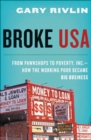 Broke, USA : From Pawnshops to Poverty, Inc.-How the Working Poor Became Big Business - eBook