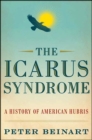 The Icarus Syndrome : A History of American Hubris - eBook