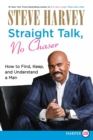 Straight Talk, No Chaser : How to Find, Keep and Understand a Man - Large Print - Book