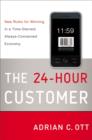 The 24-Hour Customer : New Rules for Winning in a Time-Starved, Always-Connected Economy - eBook