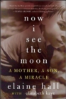Now I See the Moon : A Mother, a Son, a Miracle - eBook