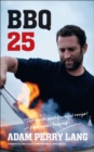 BBQ 25 : The World's Most Flavorful Recipes-Now Made Foolproof - eBook