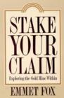 Stake Your Claim : Exploring the Gold Mine Within - eBook