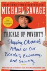 Trickle Up Poverty : Stopping Obama's Attack on Our Borders, Economy, and Security - Book