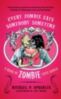 Every Zombie Eats Somebody Sometime : A Book of Zombie Love Songs - Book