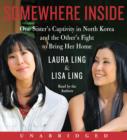 Somewhere Inside : One Sister's Captivity in North Korea and the Other's Fight to Bring Her Home - eAudiobook