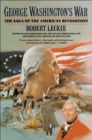 George Washington's War : The Saga of the American Revolution - eBook