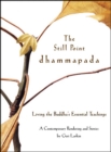 The Still Point Dhammapada : Living the Buddha's Essential Teachings - Geri Larkin