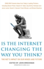 Is the Internet Changing the Way You Think? : the Net's Impact on Our Minds and Future - Book