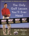 The Only Golf Lesson You'll Ever Need : Easy Solutions to Problem Golf Swings - eBook