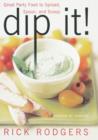 Dip It! : Great Party Food to Spread, Spoon, and Scoop - eBook